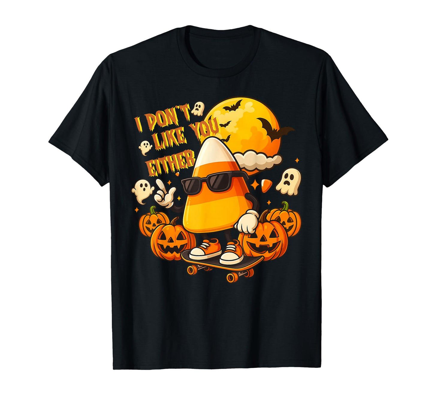 I Don't Like You Either Funny Candy Corn Halloween Men Women T-Shirt