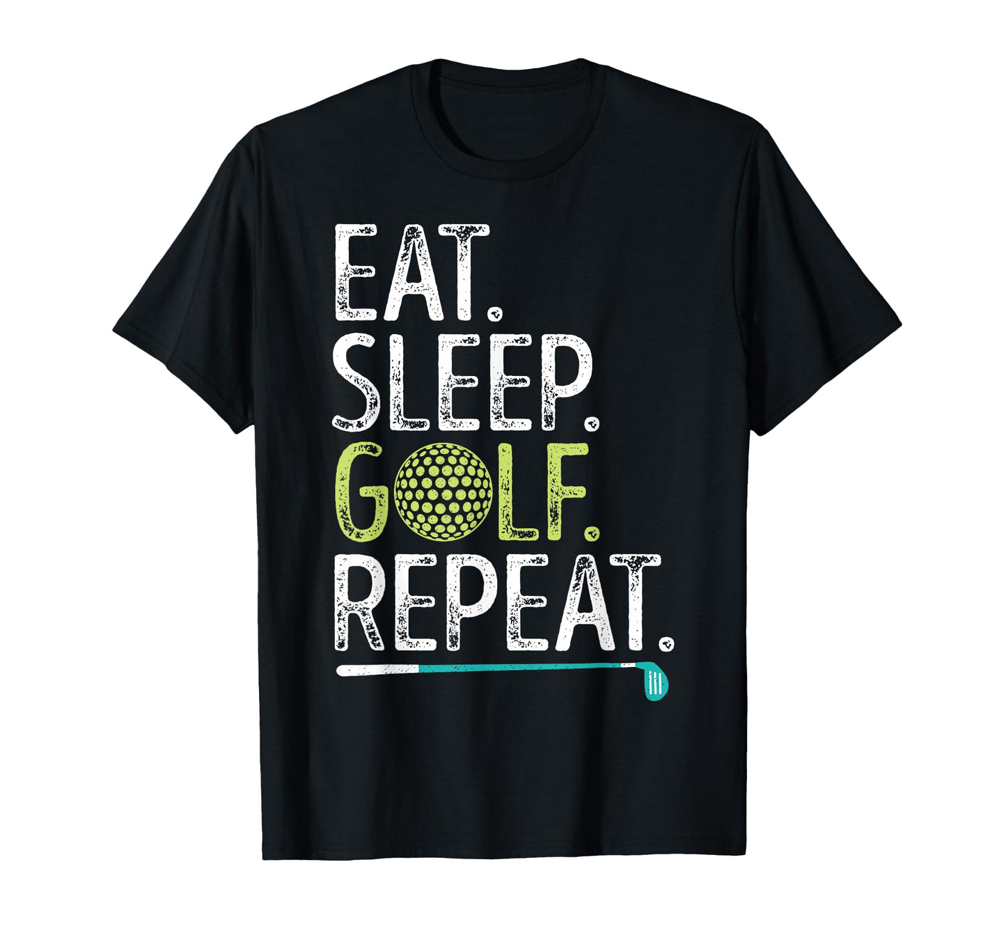 Eat Sleep Golf Repeat Golfing Golfer Funny Men Women Sports T-Shirt