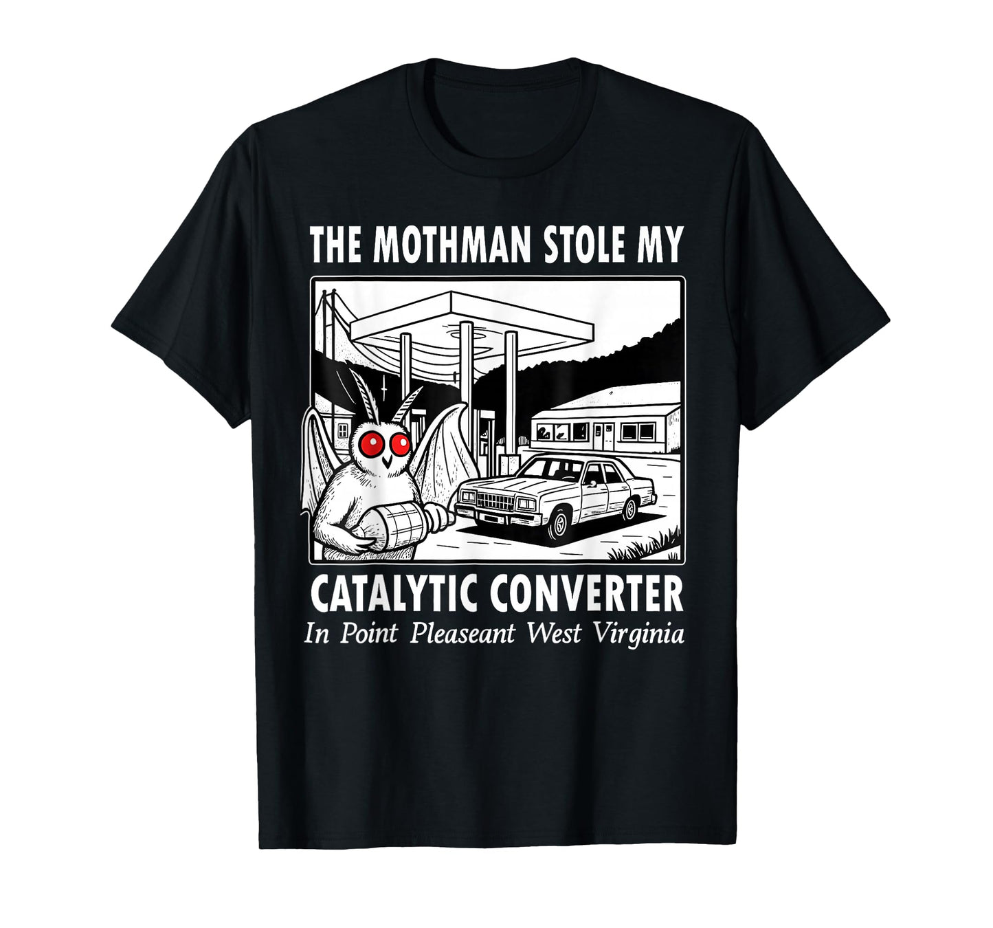 The Mothman Stole My Catalytic Converter T-Shirt