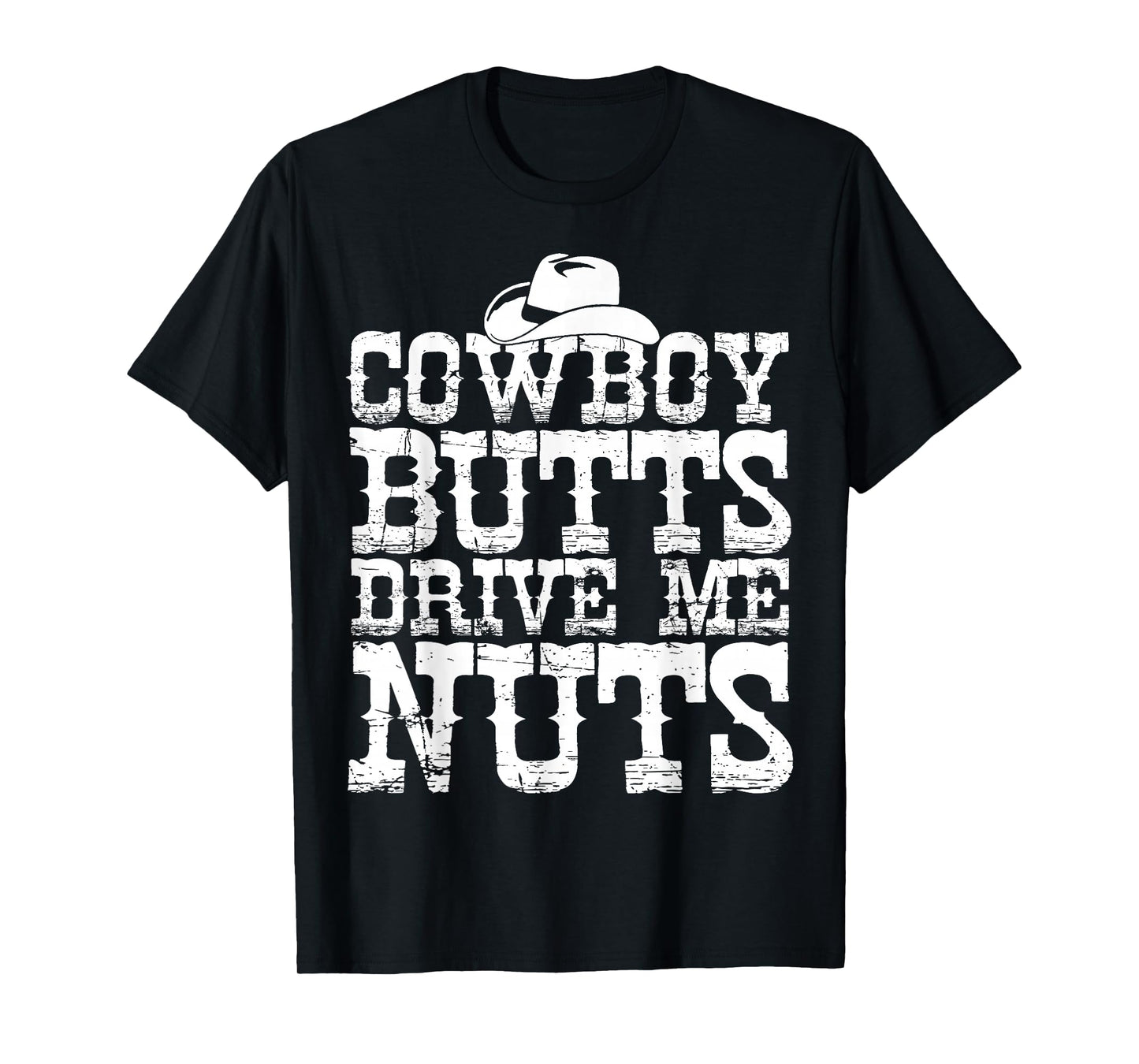 Urban Cowboy Shirt Butts Drive Me Nuts Western Texas Gift T-Shirt