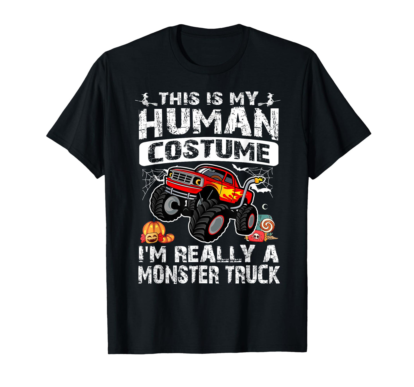 This Is My Human Costume I'm Really A Monster Truck T-Shirt