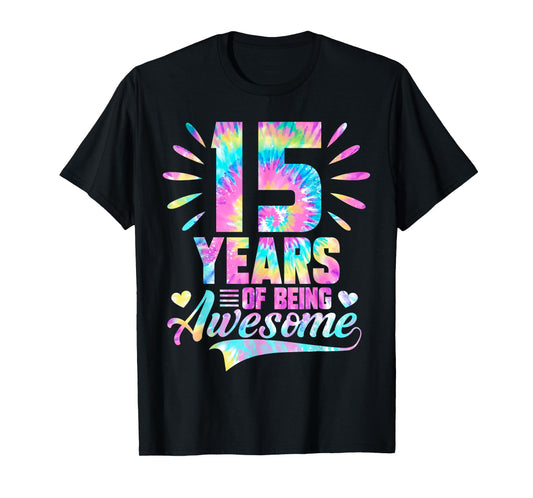 15th Birthday Gift Idea Tie-Dye 15 Year Of Being Awesome T-Shirt