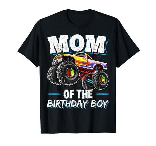 Mom of the Birthday Boy Monster Truck Birthday Novelty Gift T-Shirt