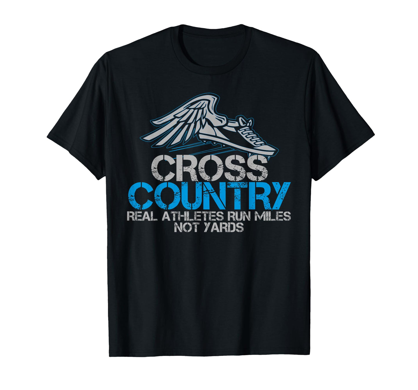 Cross Country: Real Athletes Run Miles Not Yards T-Shirt. CC T-Shirt