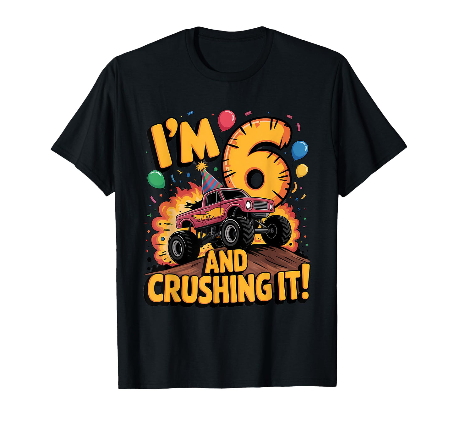 I'm 6 and Crushing It Monster Truck Birthday T-Shirt