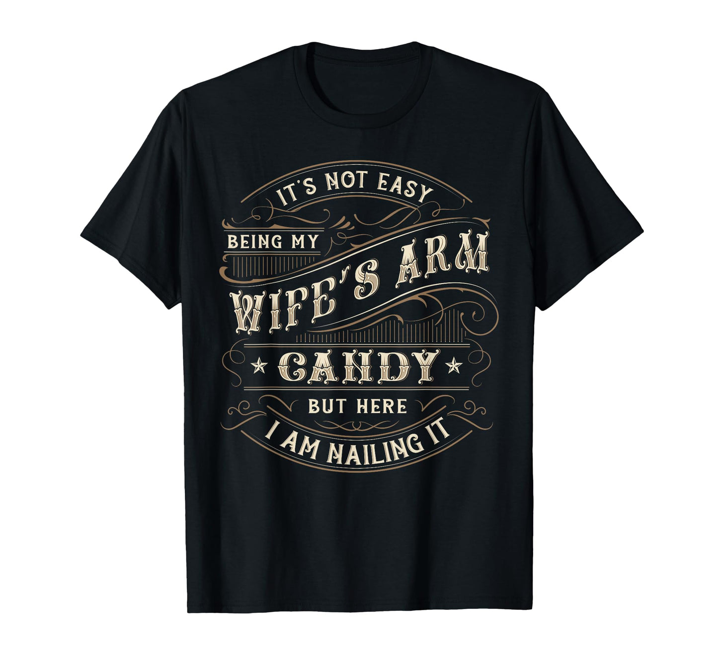Its Not Easy Being My Wife's Arm Candy Shirt, Wife Arm Candy T-Shirt