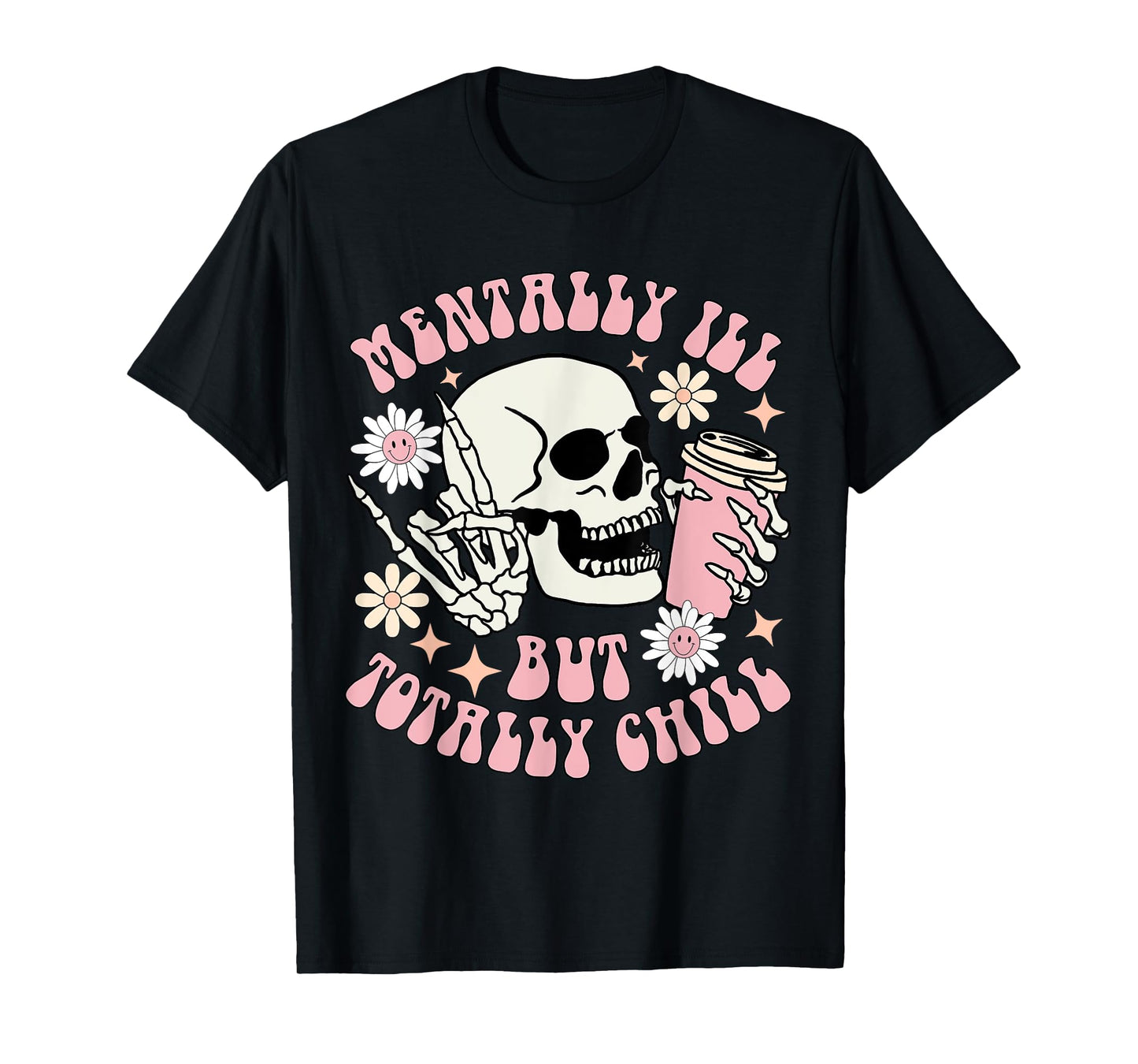 Mentally I’ll but totally chill funny Halloween skull coffee T-Shirt
