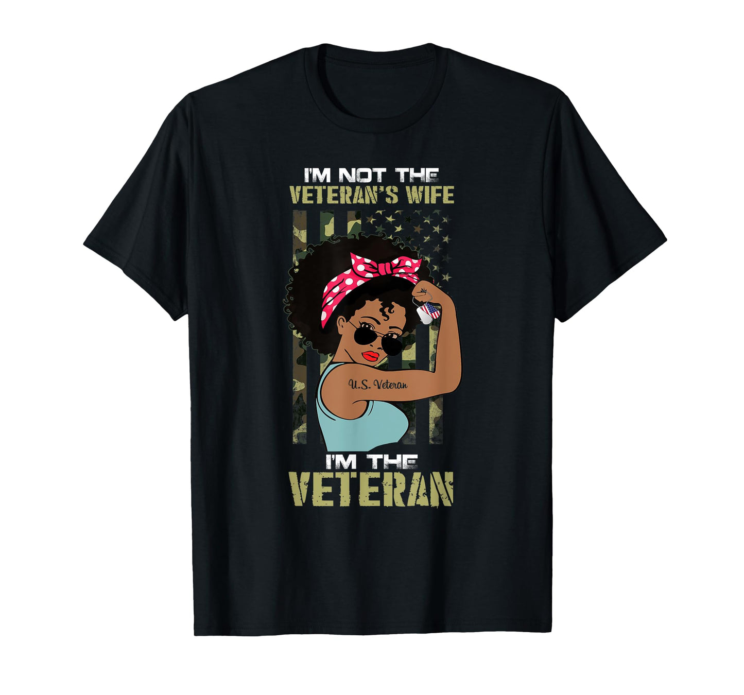 I'm Not The Veteran's Wife I Am The Veteran American Flag T-Shirt