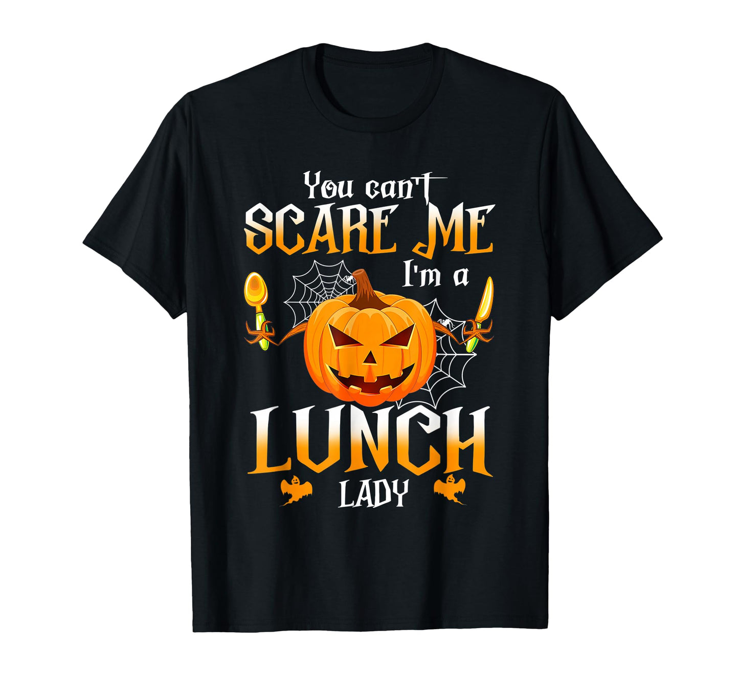 You Can't Scare Me I'm A School Lunch Lady Halloween Ghost T-Shirt