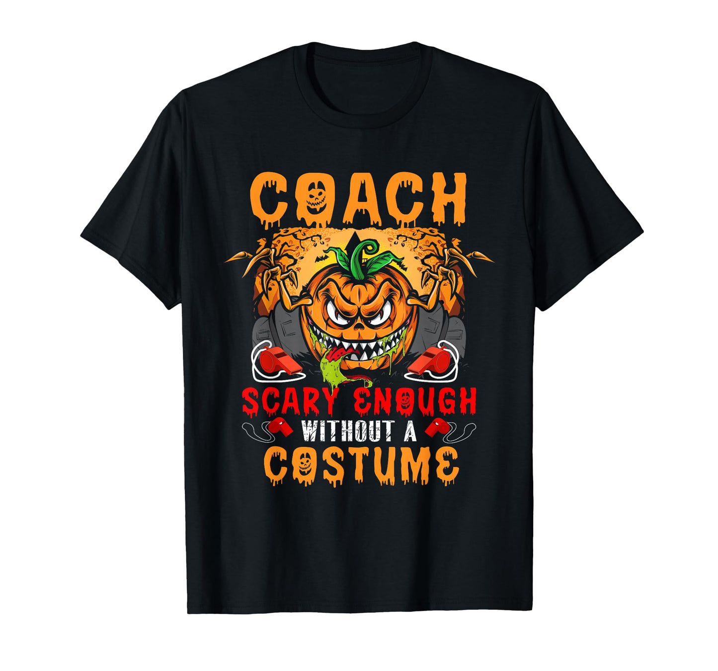 Coach Scary Enough Without A Costume Halloween Scary Pumpkin T-Shirt