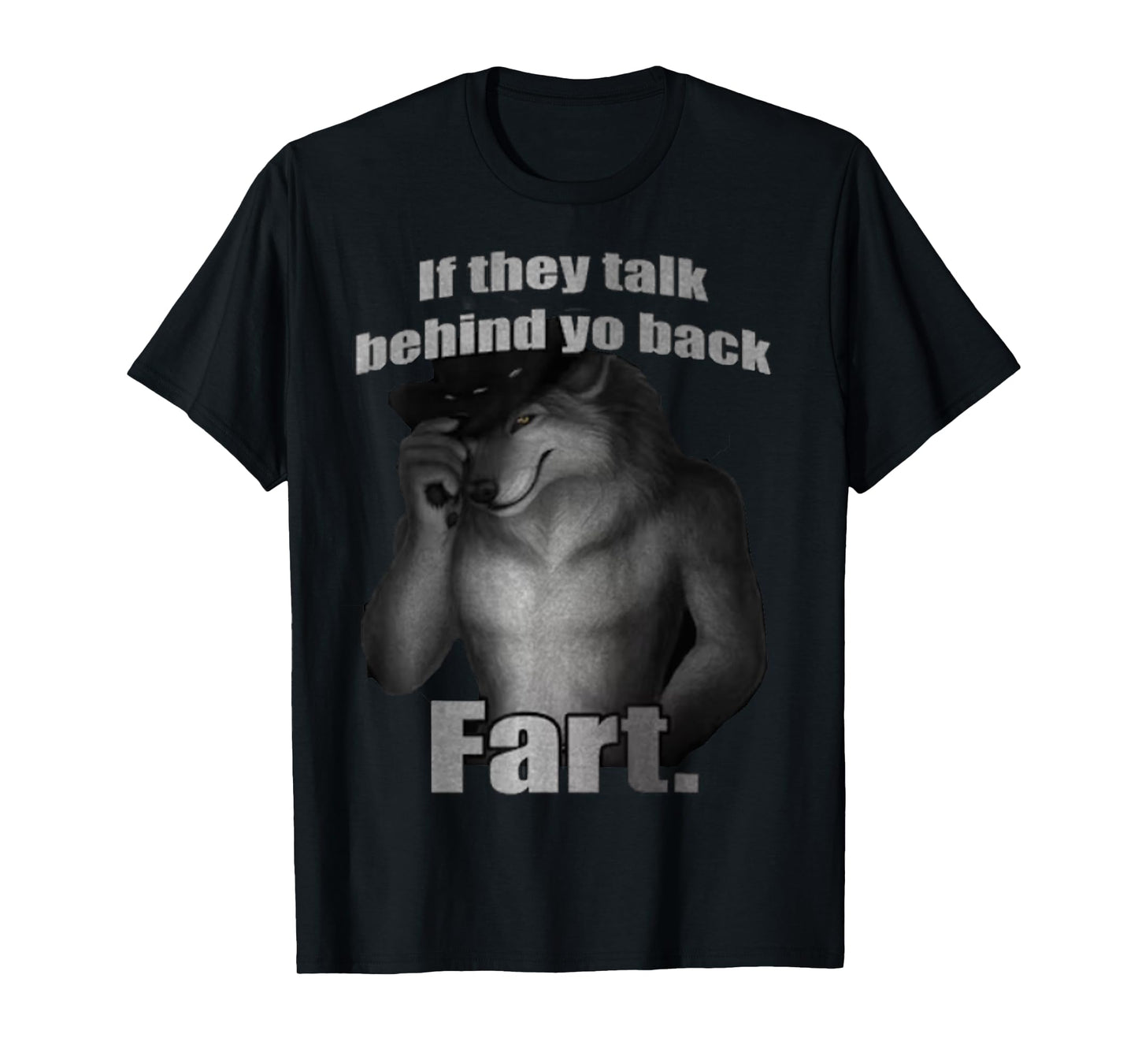 if they talk behind to back fart sitting wolf Meme T-Shirt