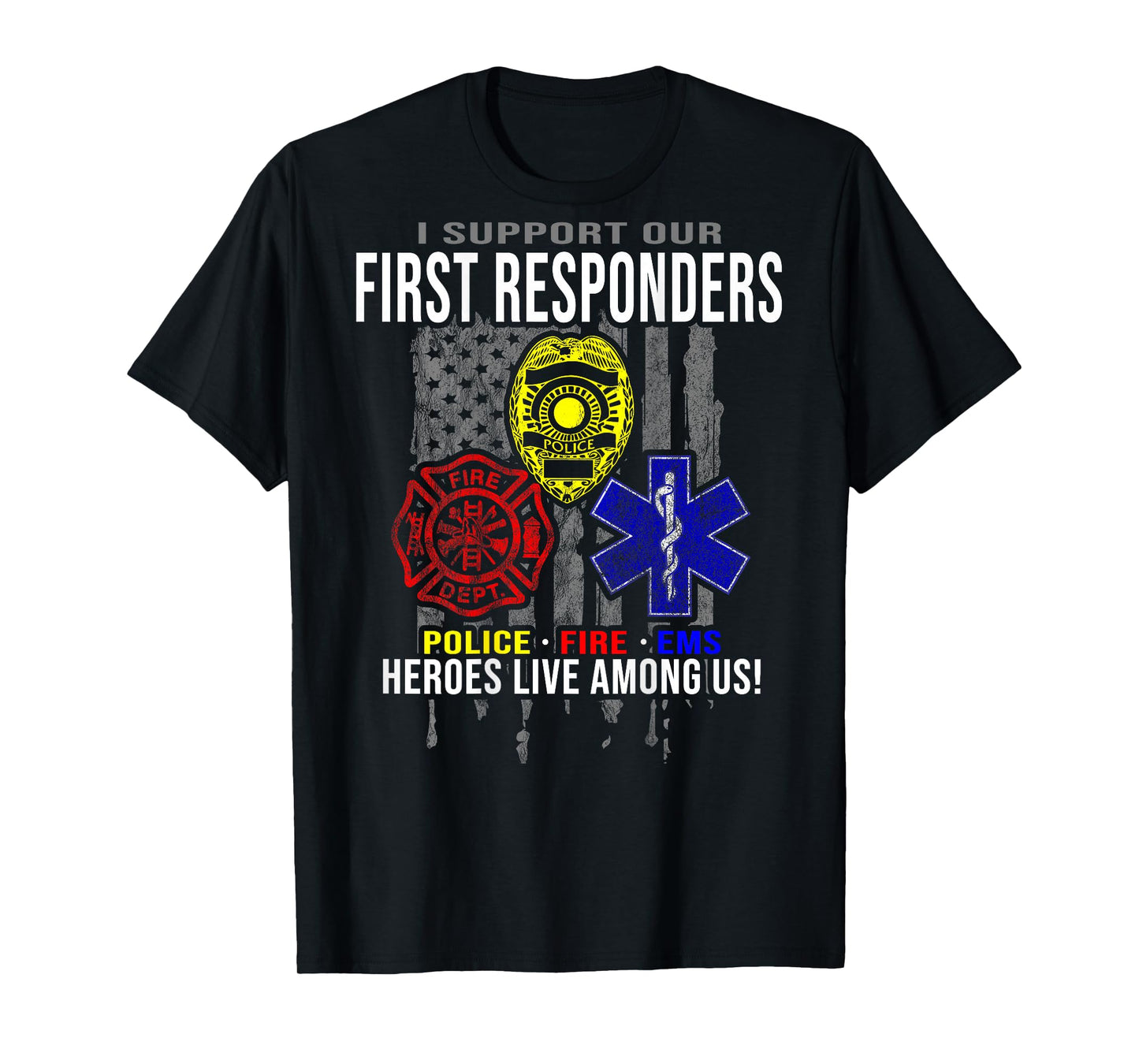 I Support First Responders - Police, Fire, EMS T-Shirt T-Shirt