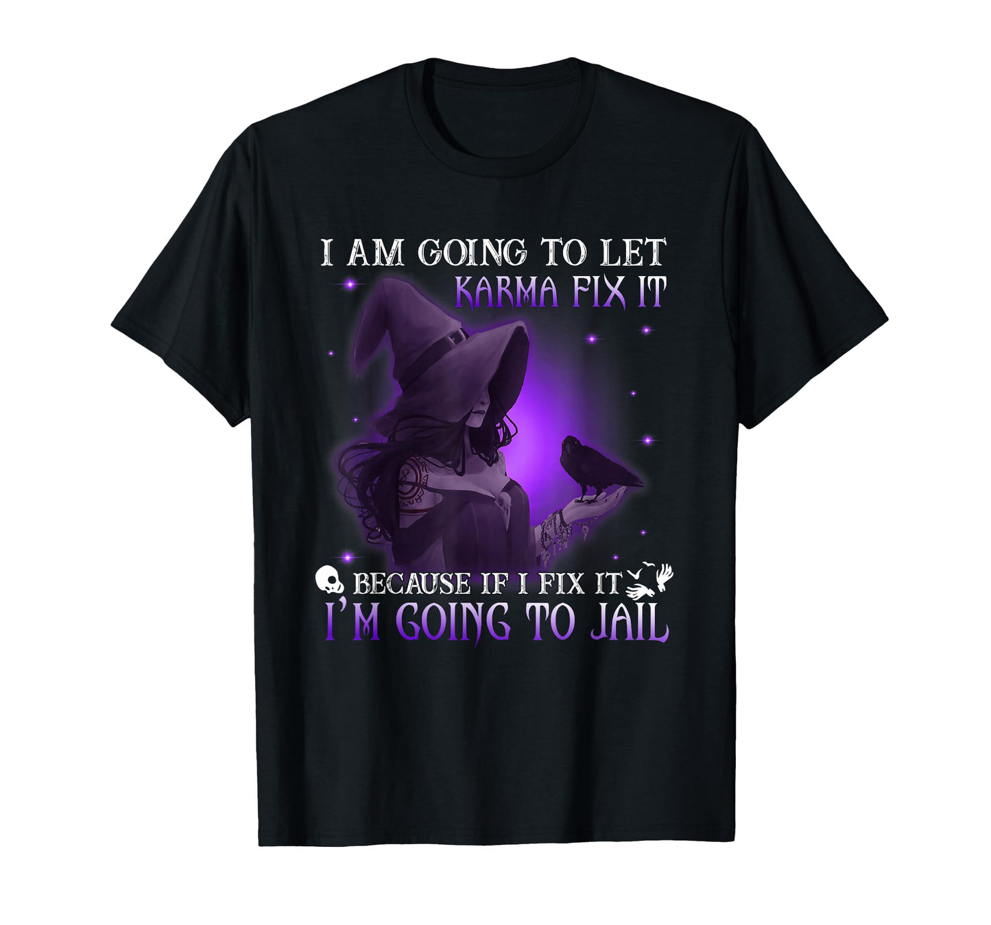 I Am Going To Let Karma Fix It Because If I Fix It T-Shirt