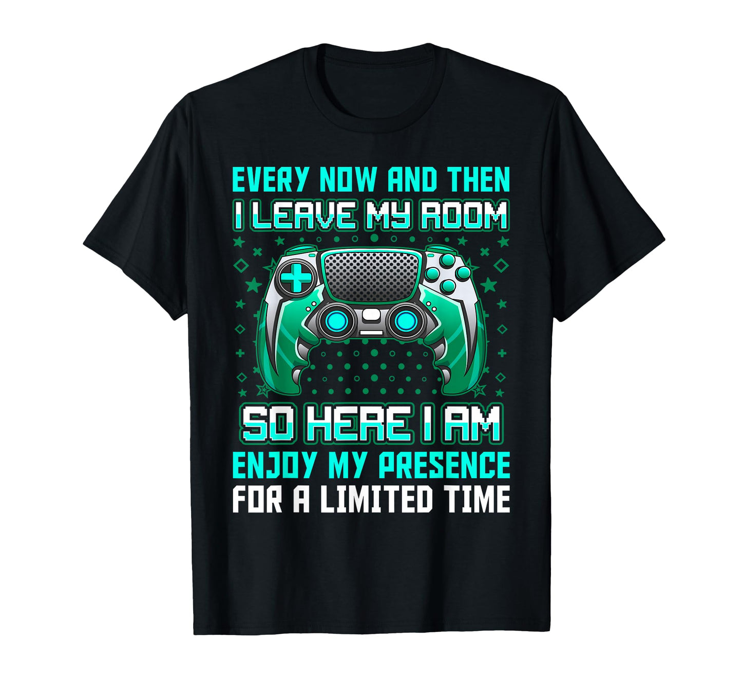 Every Now And Then I Leave My Room Funny Gamer Gaming T-Shirt