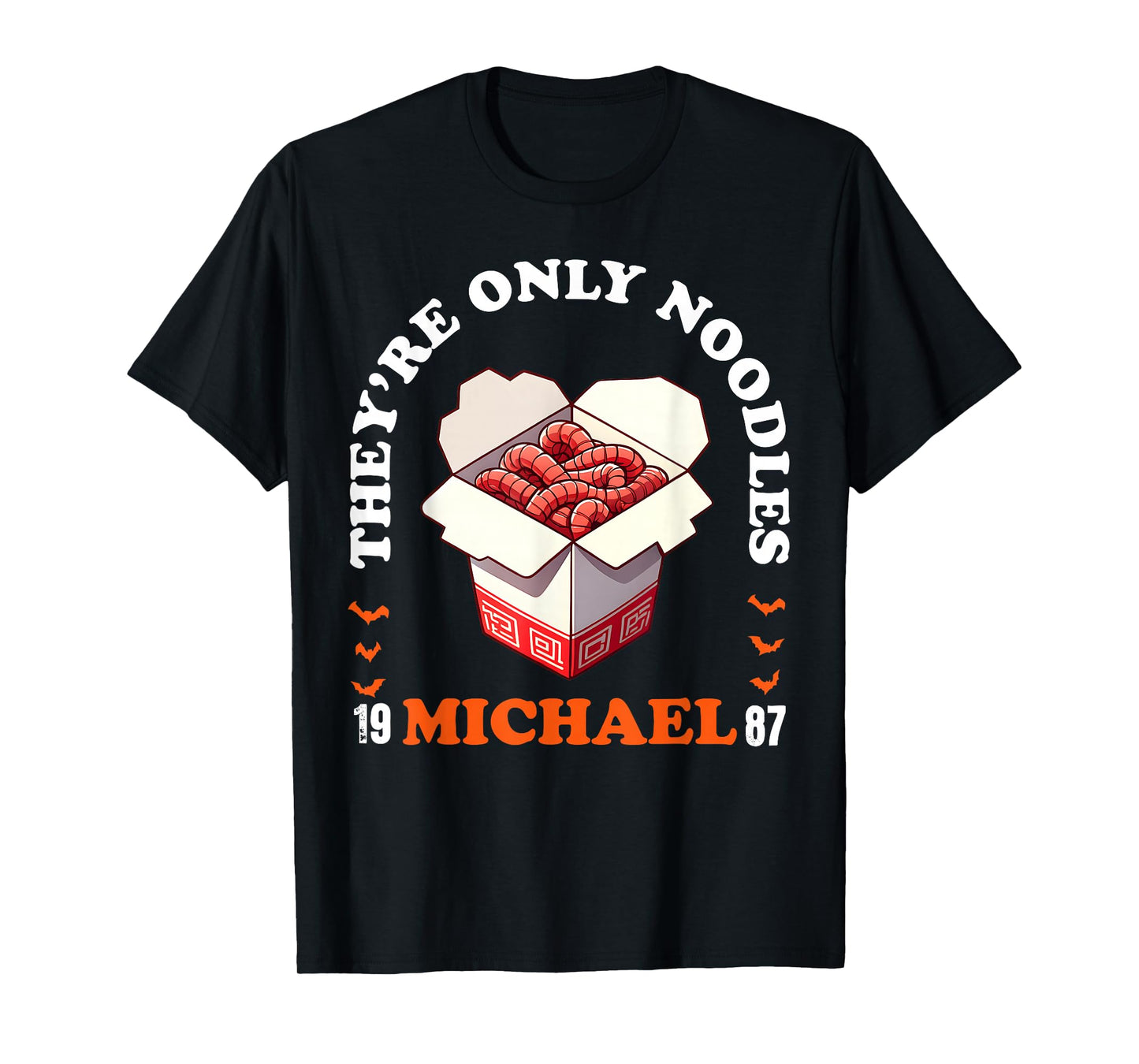 They're Only Noodles Michael Horror Movie Lover T-Shirt