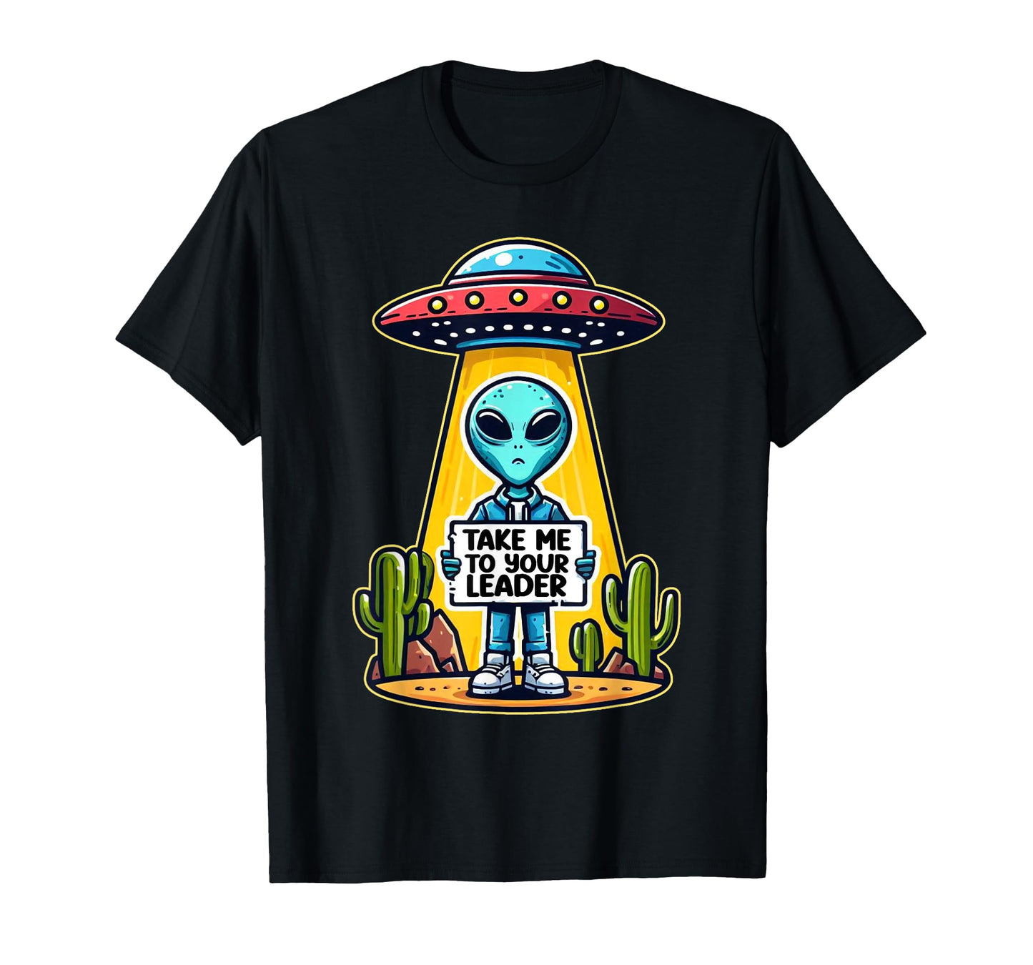 Take me to your leader funny UFO Alien T-Shirt