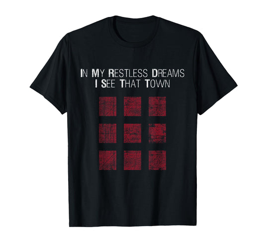 in My Restless Dreams I See That Town - Black T-Shirt Small
