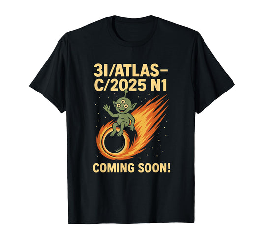 3I/Atlas 2025 C/2025 N1 Alien Comet Arrival Tee Coming Soon T-Shirt