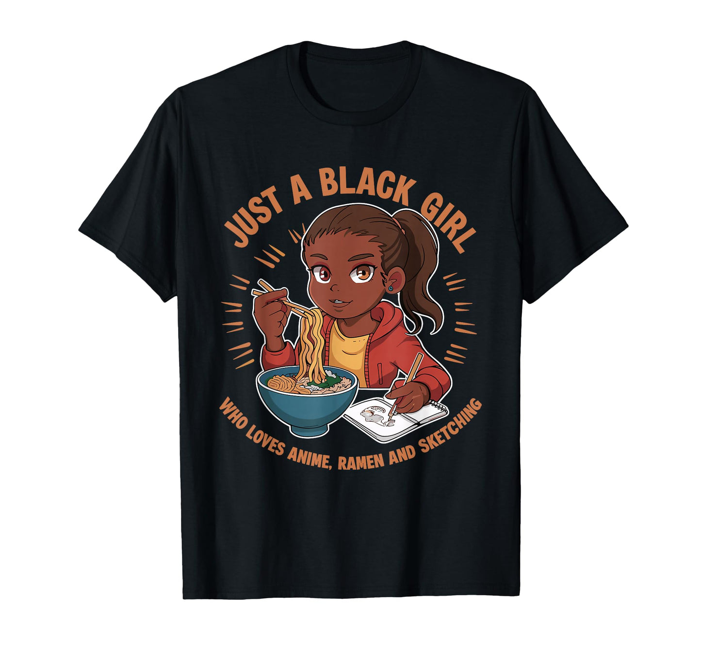 Just A Black Girl Who Loves Anime, Ramen, and Sketching T-Shirt