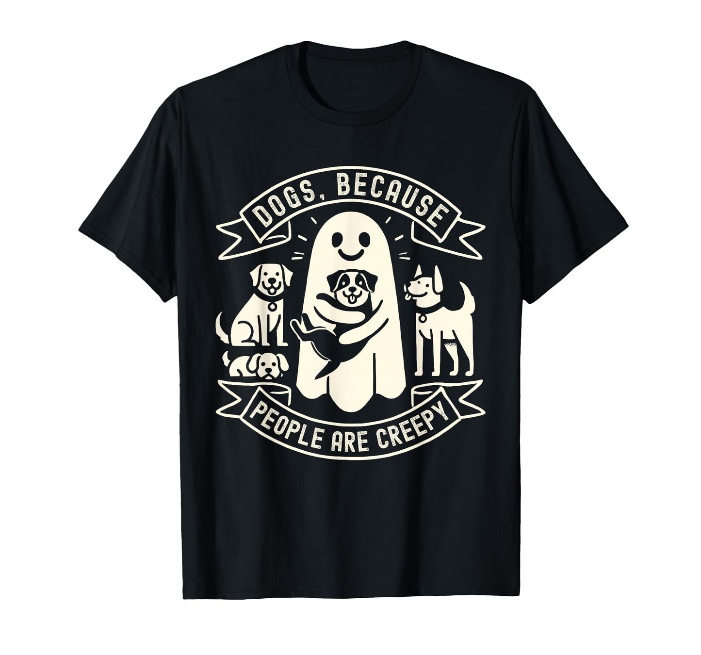 Dogs Because People Are Creepy Shirt Dog Lovers Halloween T-Shirt