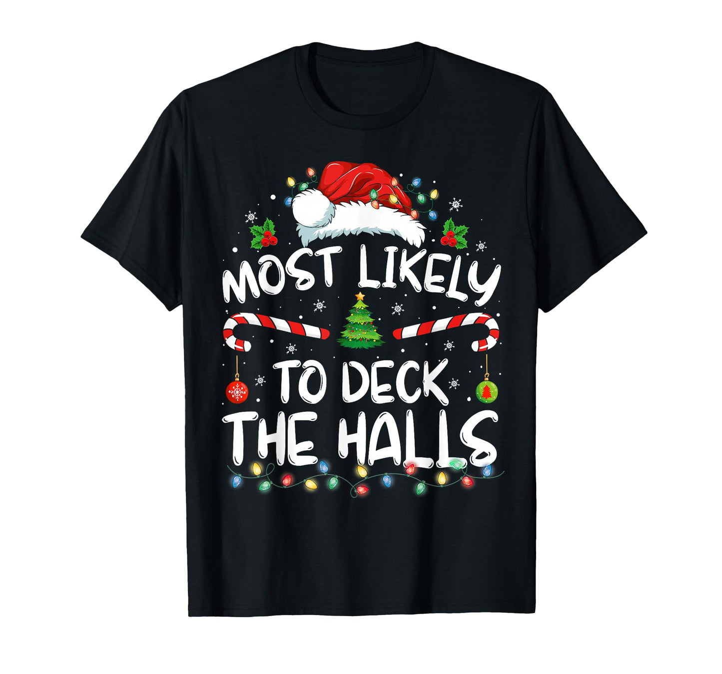 Most Likely To Deck The Halls Funny Christmas Holiday T-Shirt