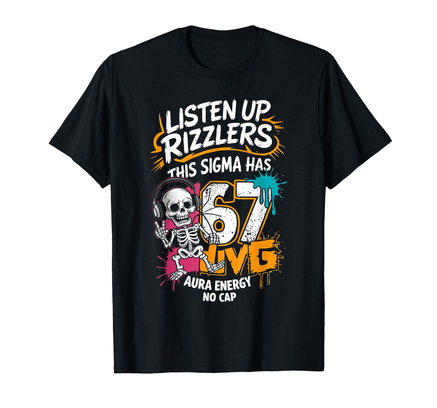Listen Up Rizzlers This Sigma Has 67 Aura Energy Six Seven T-Shirt