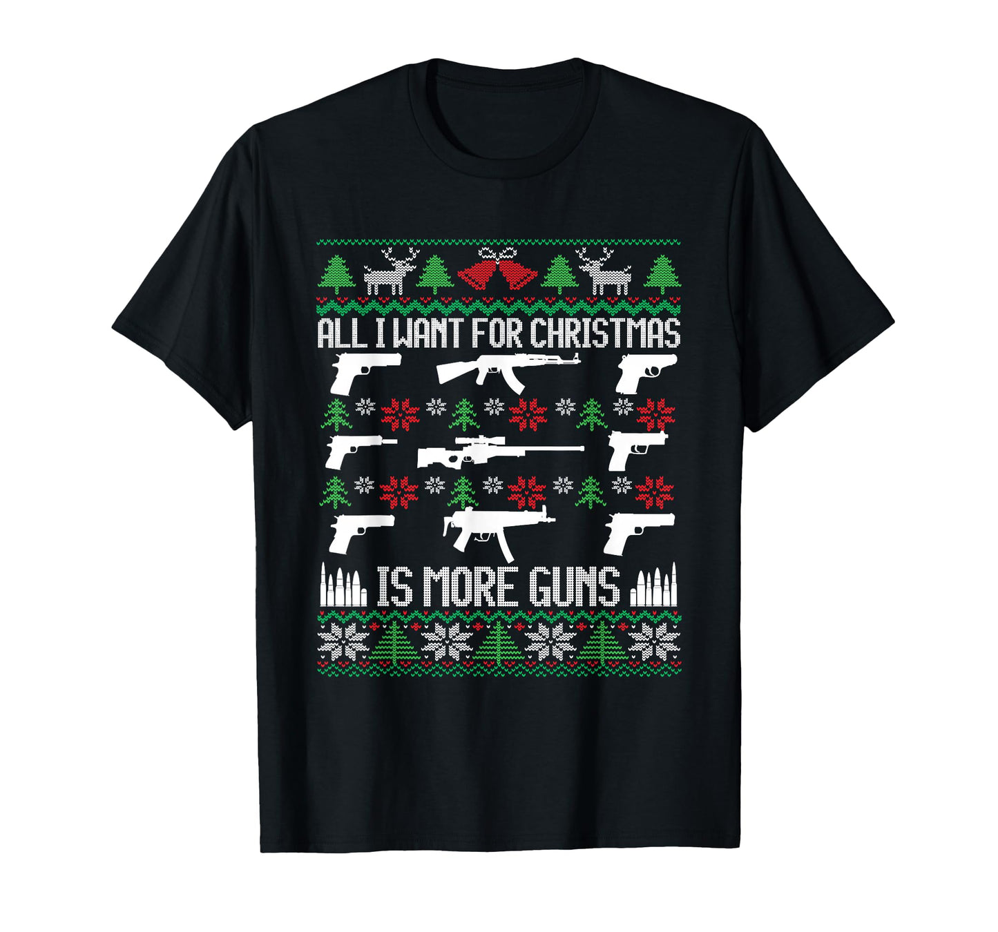 All I Want Is More Guns Collector Hunting Ugly Christmas T-Shirt