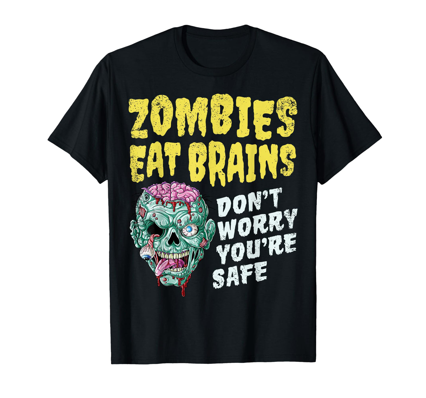 Zombies Eat Brains Don't Worry You're Safe Halloween Zombie T-Shirt