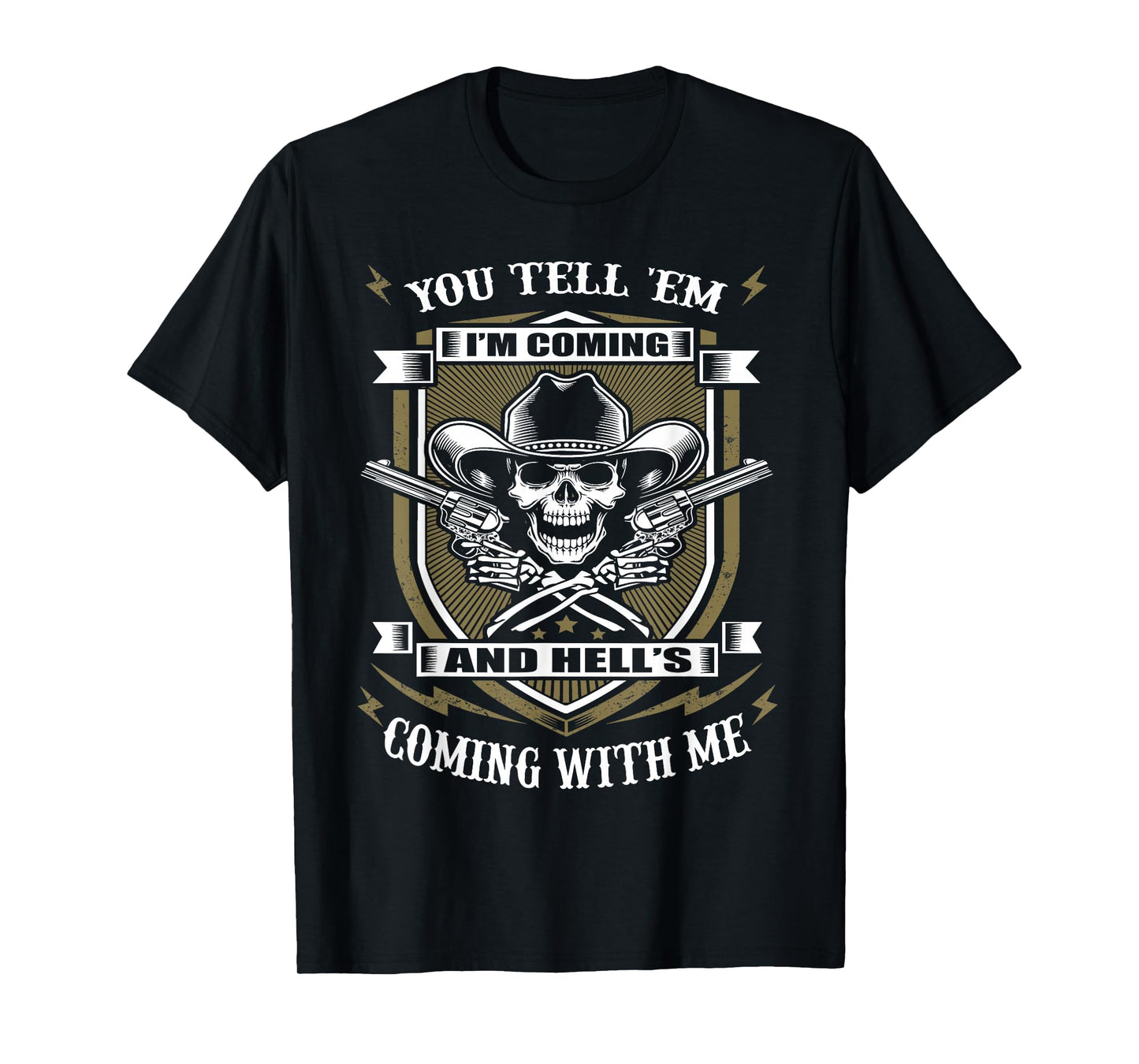 You Tell 'em I'm Coming and Hell's Coming with me T-Shirt