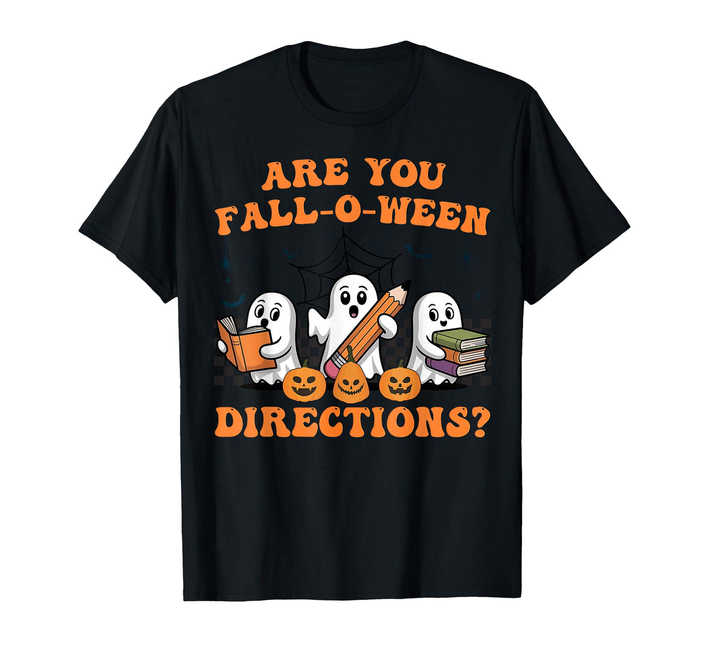 are You Fall O Ween Directions Halloween Teacher Ghosts T-Shirt