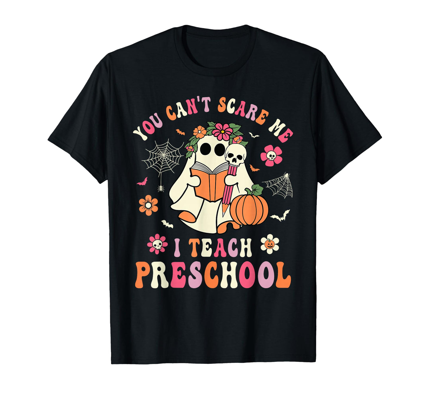 You Can't Scare Me I Teach Preschool Teacher Team Halloween T-Shirt