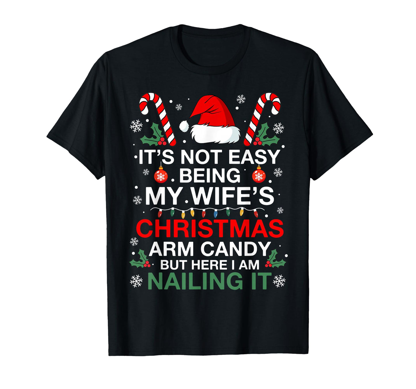 Funny Christmas Its Not Easy Being My Wife's Arm Candy Xmas T-Shirt