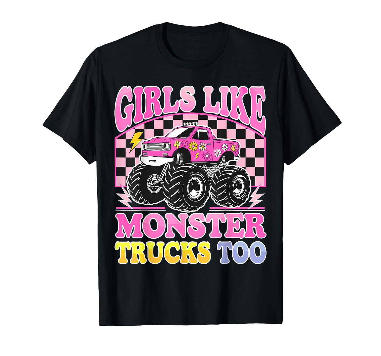 Monster Trucks Girls Like Monster Trucks Too T-Shirt