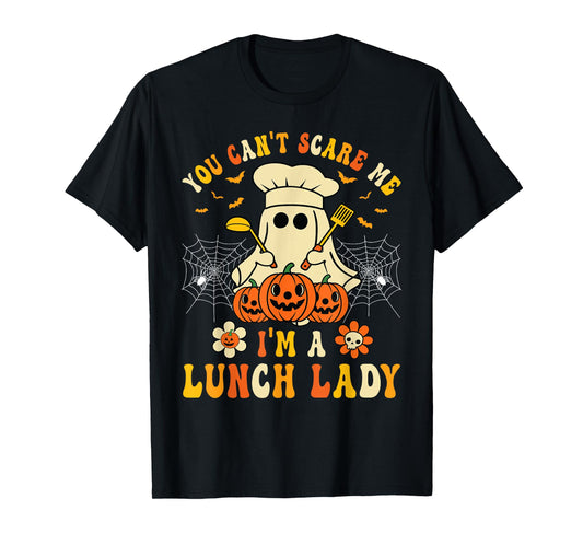You Can't Scare Me I'm A School Lunch Lady Halloween T-Shirt