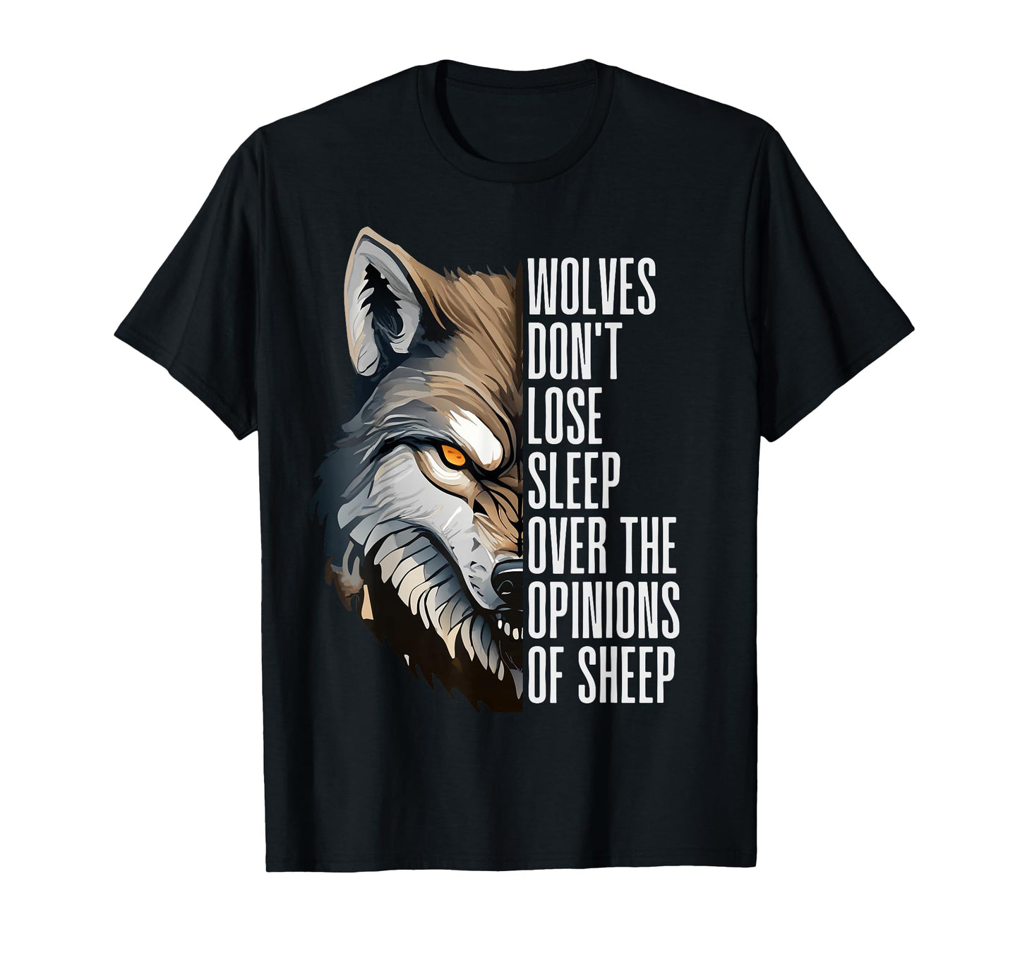 Wolves Don't Lose Sleep Over The Opinions Of Sheep T-Shirt