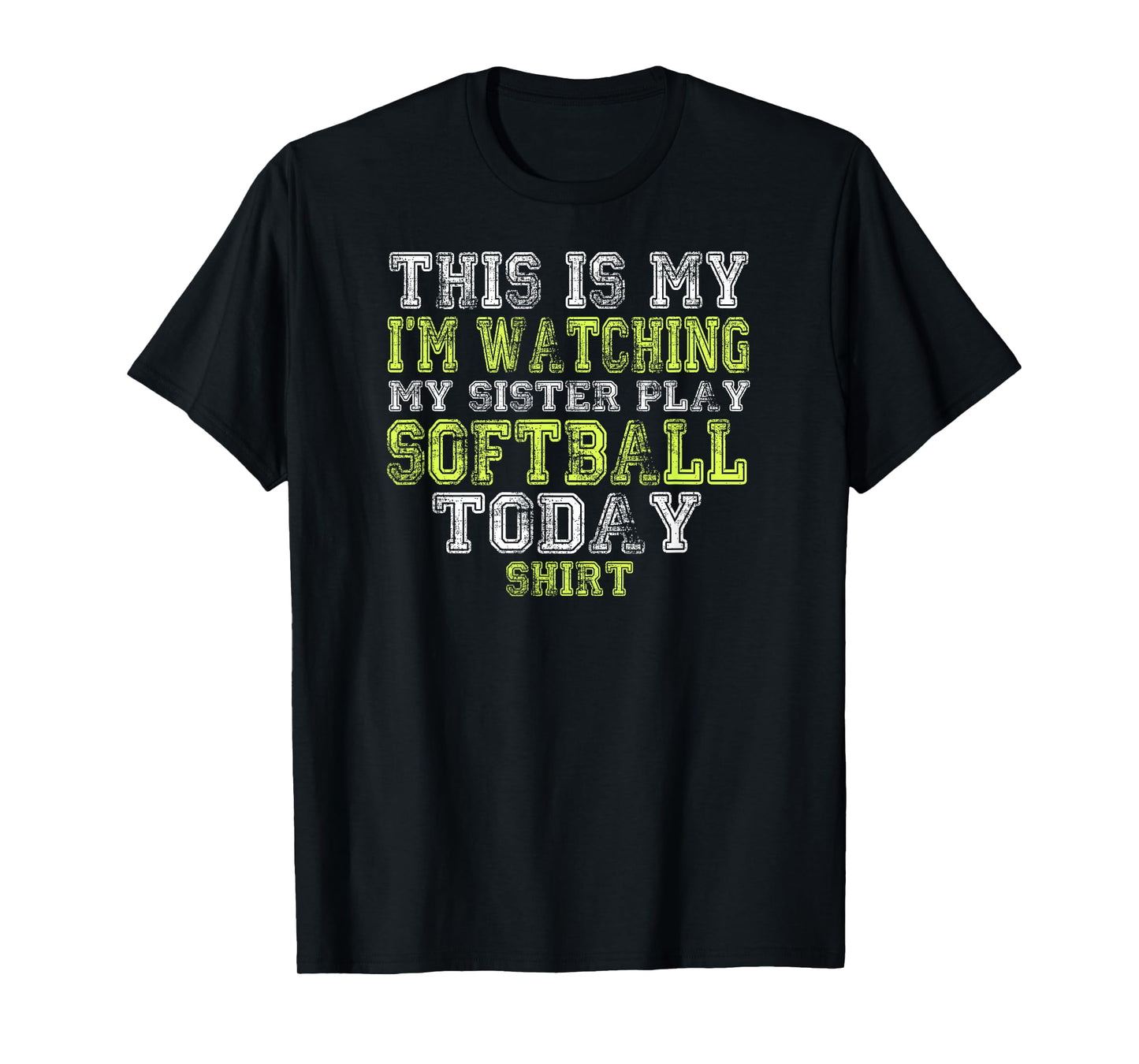 This Is My I'm Watching My Sister Play Softball Today Shirt T-Shirt