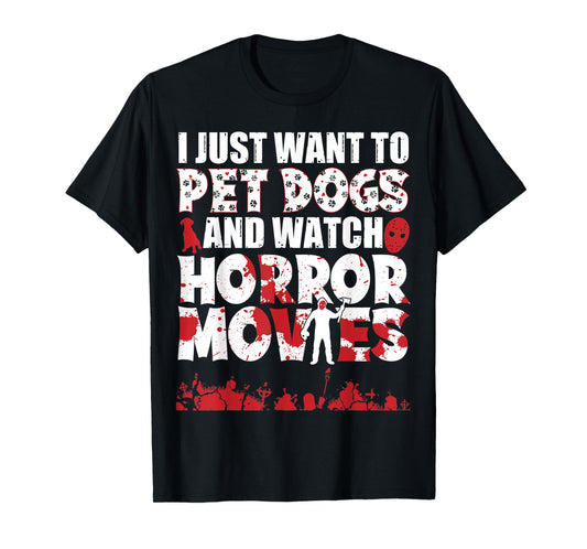 I Just Want To Pet Dogs And Watch Horror Movies Halloween T-Shirt