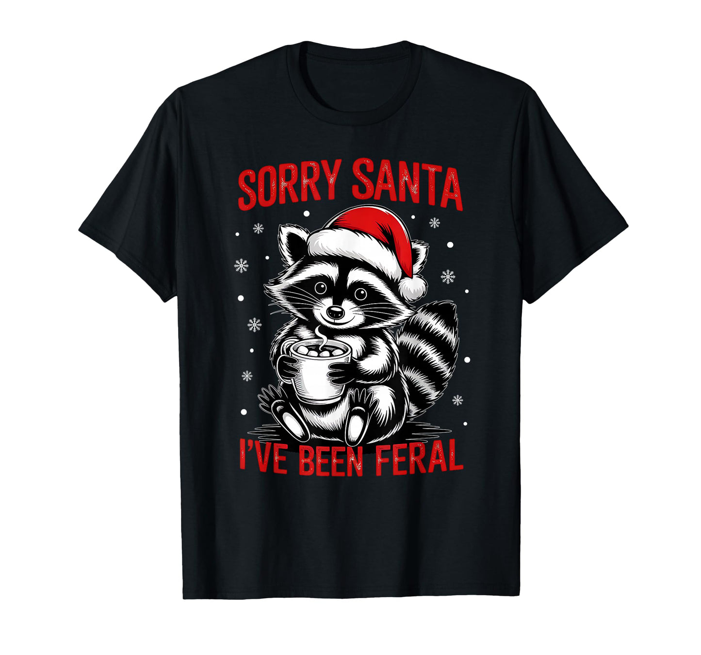 Sorry Santa I've Been Feral Xmas Santa Hat Raccoon Christmas T-Shirt