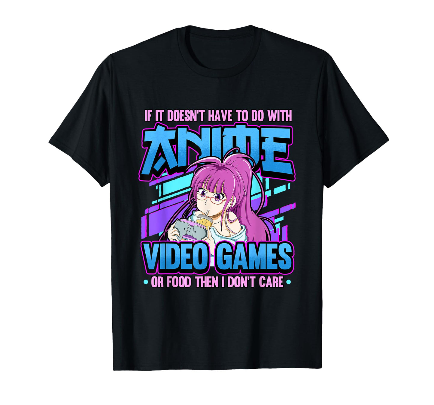 If It Doesn't Have To Do With Anime Video Games Or Food T-Shirt