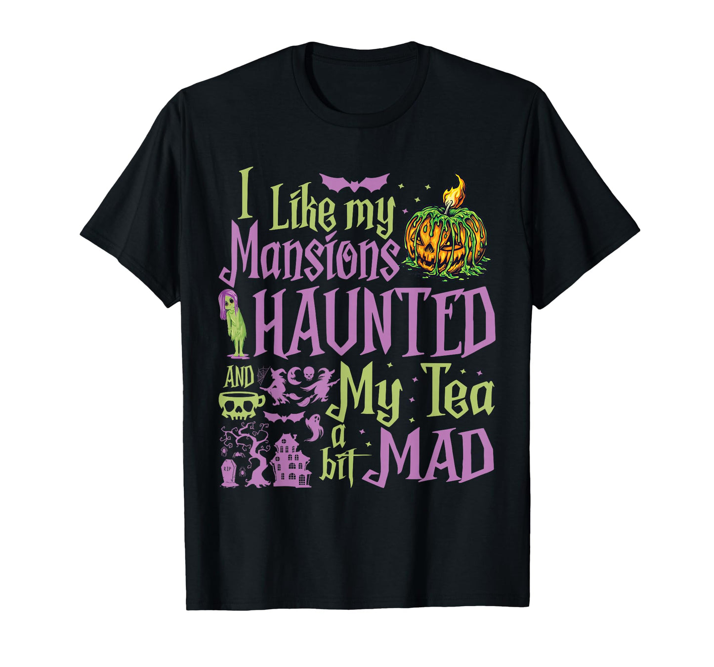 I Like My Mansions Haunted And My Tea A Bit Mad Halloween T-Shirt