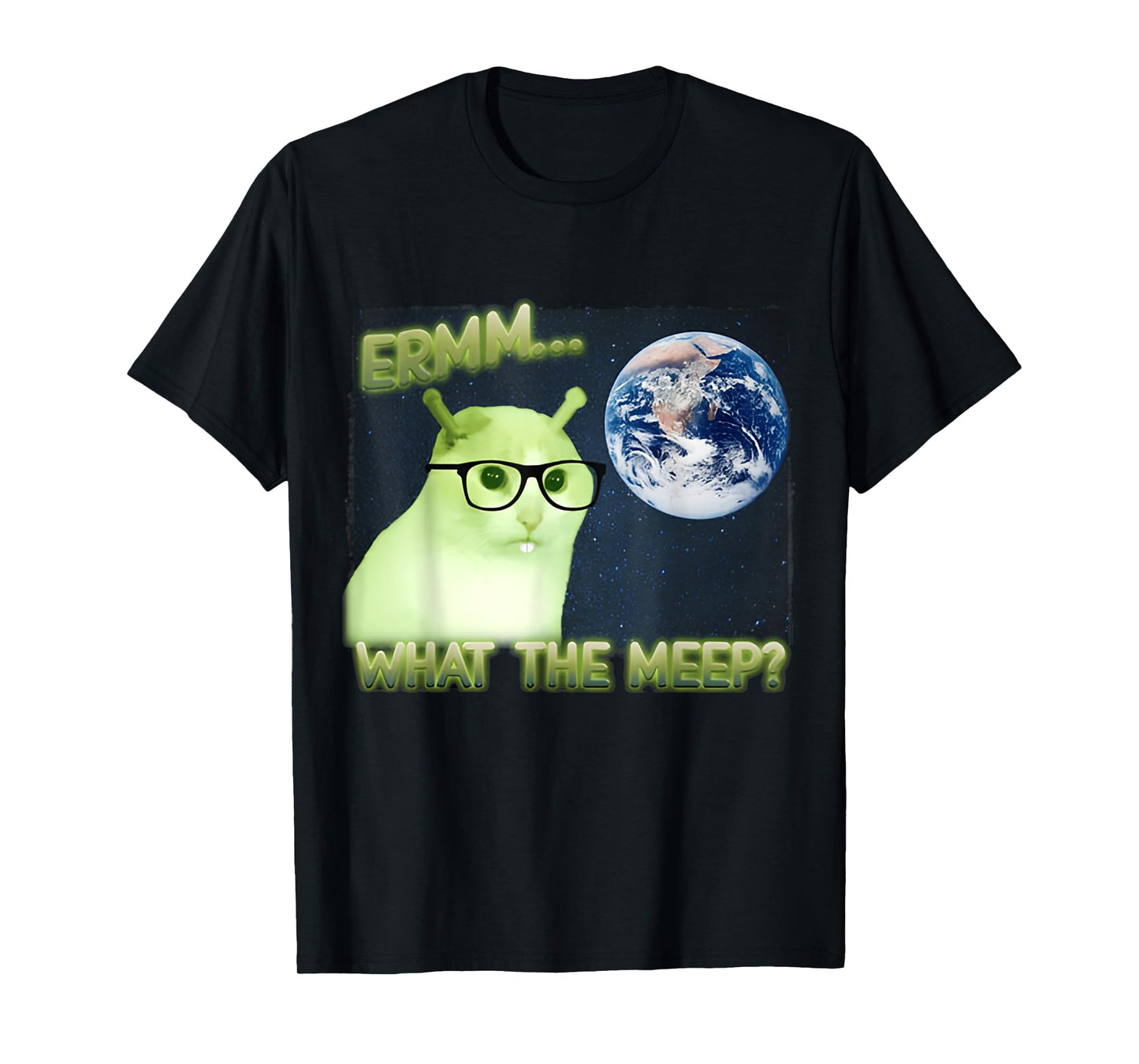 Erm What The Meep Cat & Cat FUNNY Earth T-Shirt
