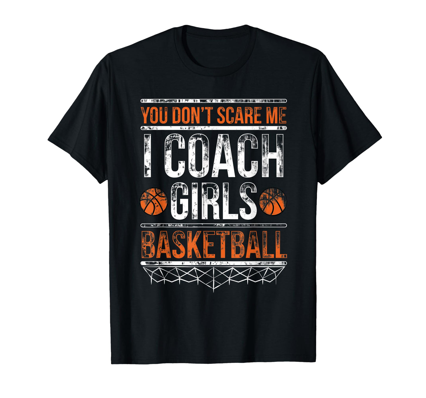 You don't scare me I coach girls basketball T-Shirt