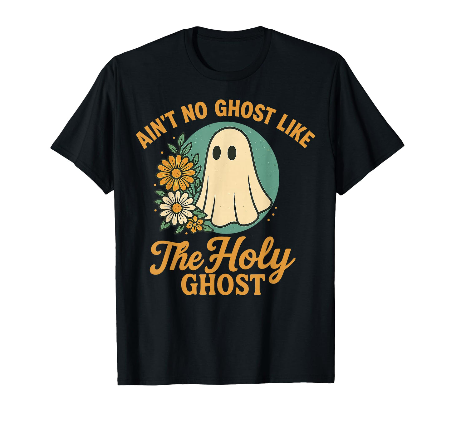 Ain’t No Ghost Like The Holy Ghosts Christian Cute Halloween T-Shirt