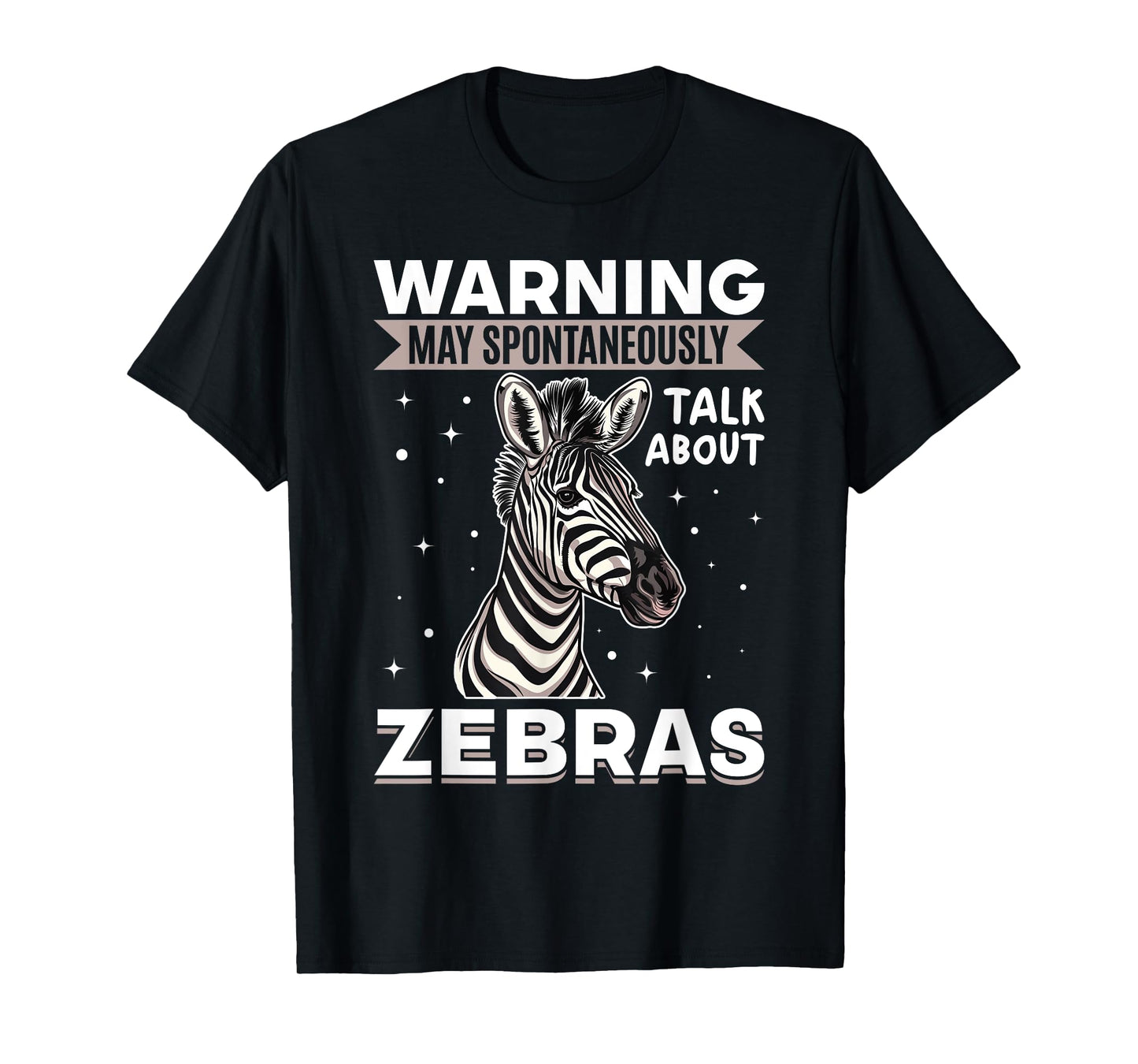 Funny Zebra Animal Warning May Spontaneously Talk About T-Shirt