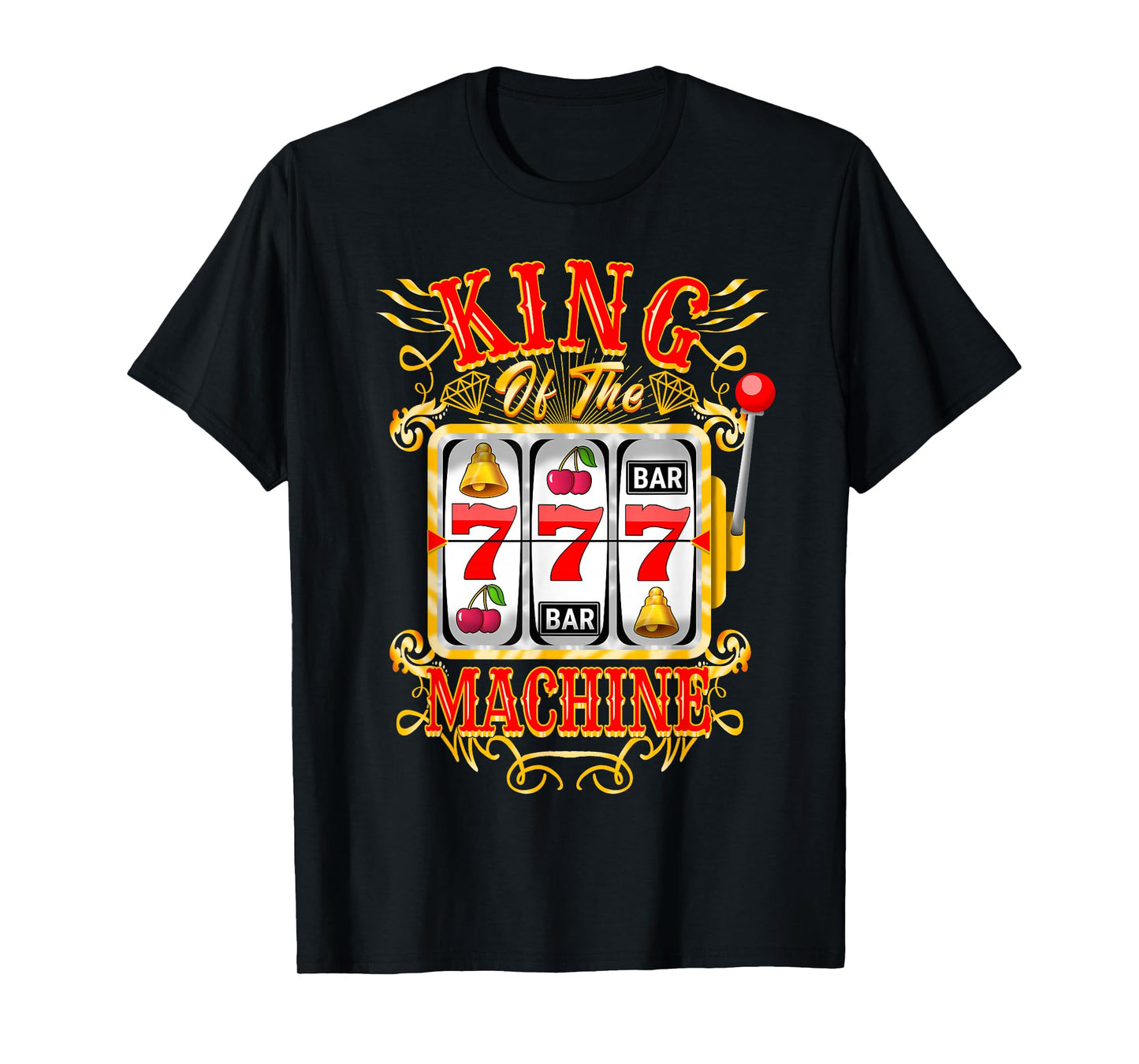 King Of The Slot Machine Casino Gambling Lover T-Shirt