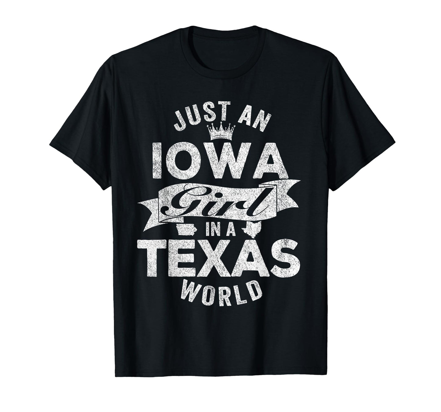 Just An Iowa Girl In A Texas World T-Shirt