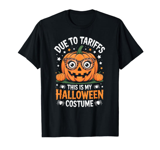 Pumpkin Halloween Costume Due To Tariffs This Is My T-Shirt