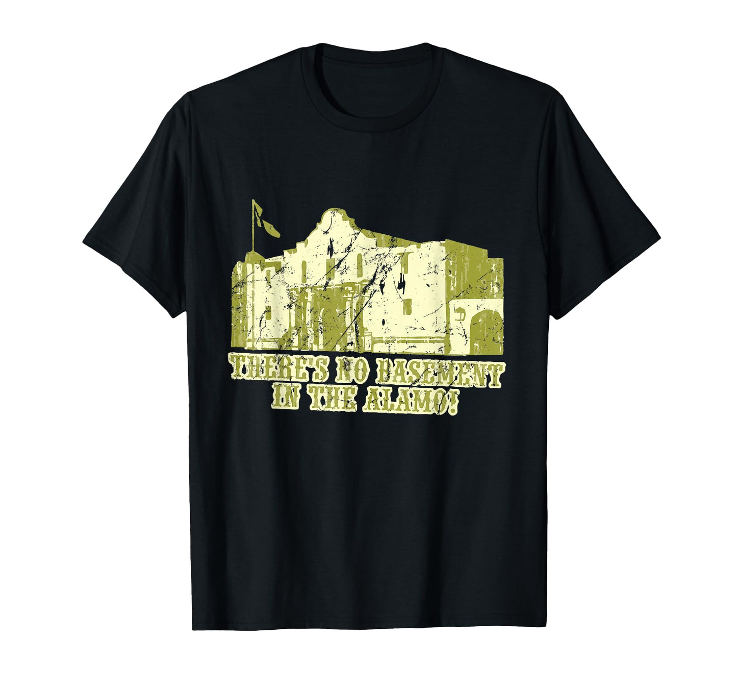 There's No Basement in The Alamo T-Shirt T-Shirt