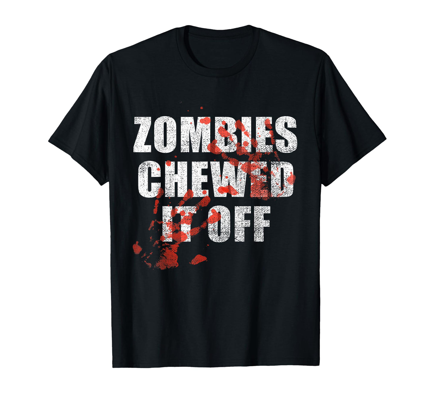 Zombies Chewed It Off fun Arm leg Amputee Horror Movie tee T-Shirt