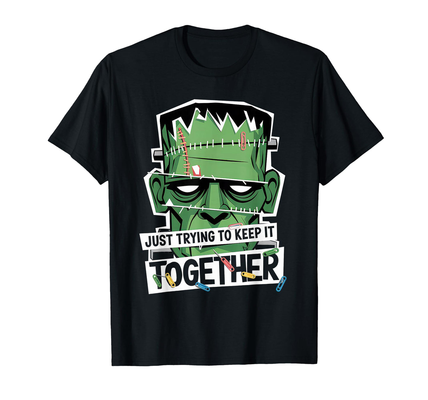 Just Trying to Keep It Together Shirt Halloween Frankenstein T-Shirt